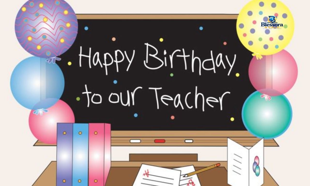120 happy birthday wishes for a teacher from student