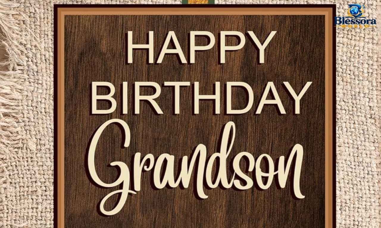 Birthday wishes for grandson with heartfelt birthday messages and blessings