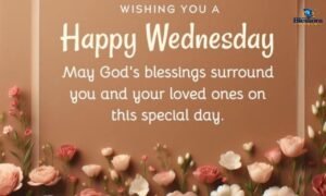 Happy Wednesday Blessings: 150 uplifting wishes and prayers