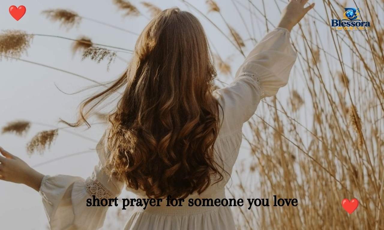 Short prayer for someone you love – heartfelt Christian prayers