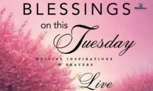 Tuesday blessings and prayers for a blessed day