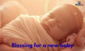 Blessing for new baby with heartfelt wishes and prayers