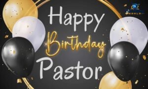 Birthday greetings pastor with heartfelt wishes and prayers