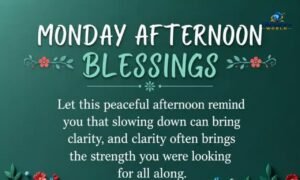 Monday afternoon blessings with uplifting prayers, inspirational quotes, and peaceful wishes