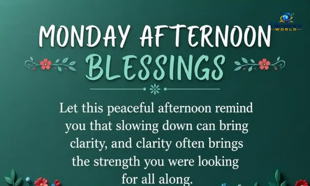 Monday afternoon blessings with uplifting prayers, inspirational quotes, and peaceful wishes