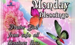 Monday morning blessings with heartfelt prayers, wishes, and messages for a blessed new week